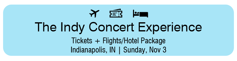 The Indy Concert Experience Ticets + Flights/Hotel package Indianapolis, IN | Sunday, Nov 3